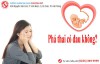 Phá thai và những điều chị em cần lưu ý